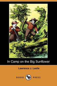 In Camp on the Big Sunflower (Dodo Press)