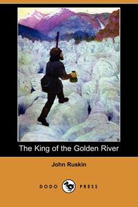 The King of the Golden River (Dodo Press)