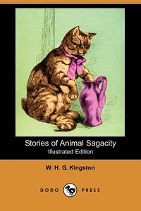 Stories of Animal Sagacity (Illustrated Edition) (Dodo Press)