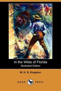 In the Wilds of Florida (Illustrated Edition) (Dodo Press)