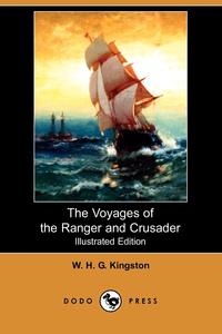 The Voyages of the Ranger and Crusader (Illustrated Edition) (Dodo Press)