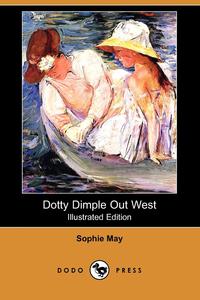 Dotty Dimple Out West (Illustrated Edition) (Dodo Press)