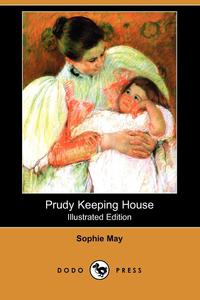 Prudy Keeping House (Illustrated Edition) (Dodo Press)