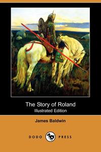 The Story of Roland (Illustrated Edition) (Dodo Press)