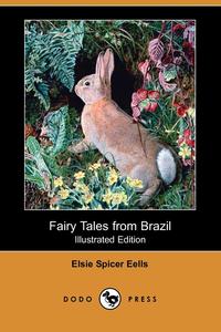 Fairy Tales from Brazil (Illustrated Edition) (Dodo Press)