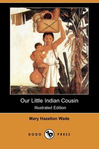 Our Little Indian Cousin (Illustrated Edition) (Dodo Press)