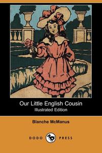 Our Little English Cousin (Illustrated Edition) (Dodo Press)