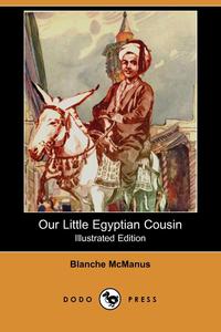 Our Little Egyptian Cousin (Illustrated Edition) (Dodo Press)