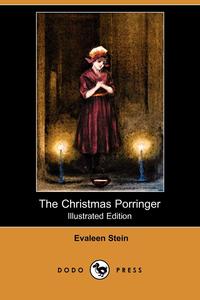 The Christmas Porringer (Illustrated Edition) (Dodo Press)