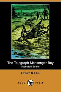 The Telegraph Messenger Boy (Illustrated Edition) (Dodo Press)