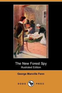 The New Forest Spy (Illustrated Edition) (Dodo Press)