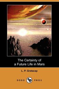 The Certainty of a Future Life in Mars (Dodo Press)