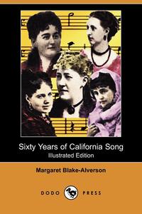 Sixty Years of California Song (Illustrated Edition) (Dodo Press)