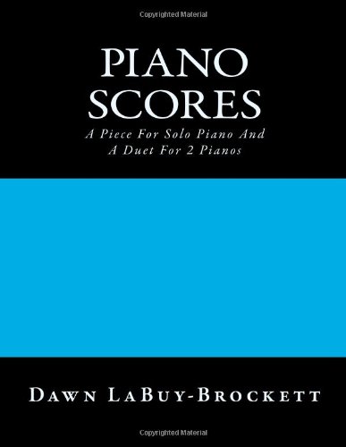 Piano Scores: A Piece For Solo Piano And A Duet For 2 Pianos