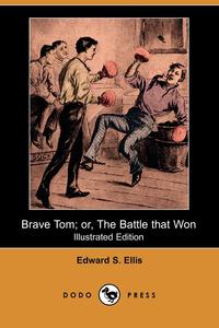 Brave Tom; Or, the Battle That Won (Illustrated Edition) (Dodo Press)