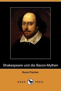 Shakespeare Und Die Bacon-Mythen (Dodo Press)