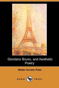 Giordano Bruno, and Aesthetic Poetry (Dodo Press)