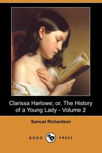 Clarissa Harlowe; Or, the History of a Young Lady - Volume 2 (Dodo Press)