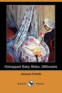 Kidnapped Baby Blake, Millionaire (Dodo Press)