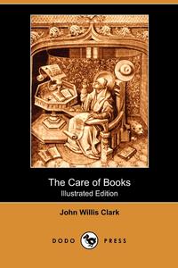 The Care of Books (Illustrated Edition) (Dodo Press)