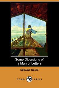 Some Diversions of a Man of Letters (Dodo Press)