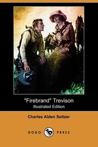 Firebrand Trevison (Illustrated Edition) (Dodo Press)