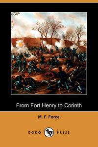 M. F. Force - «From Fort Henry to Corinth (Dodo Press)»