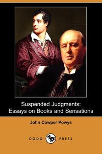 John Cowper Powys - «Suspended Judgments»