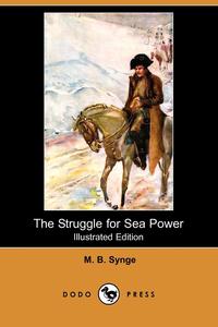 The Struggle for Sea Power (Illustrated Edition) (Dodo Press)