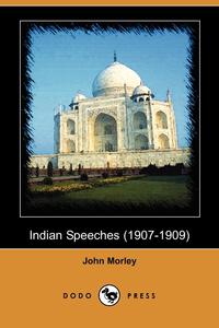 Indian Speeches (1907-1909) (Dodo Press)