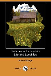 Sketches of Lancashire Life and Localities (Dodo Press)