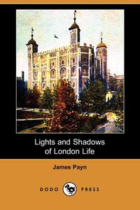 Lights and Shadows of London Life (Dodo Press)