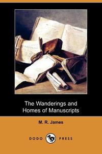 The Wanderings and Homes of Manuscripts (Dodo Press)