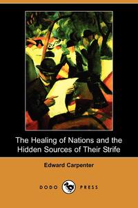 The Healing of Nations and the Hidden Sources of Their Strife (Dodo Press)