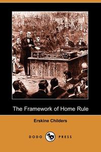 The Framework of Home Rule (Dodo Press)