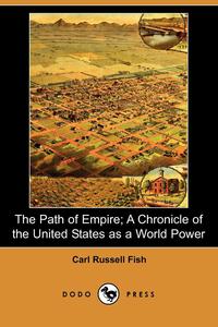 The Path of Empire; A Chronicle of the United States as a World Power (Dodo Press)