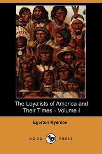 The Loyalists of America and Their Times - Volume I (Dodo Press)