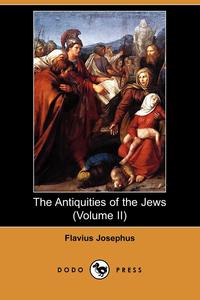 The Antiquities of the Jews (Volume II) (Dodo Press)