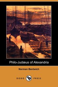 Philo-Judaeus of Alexandria (Dodo Press)