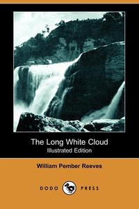 The Long White Cloud (Illustrated Edition) (Dodo Press)