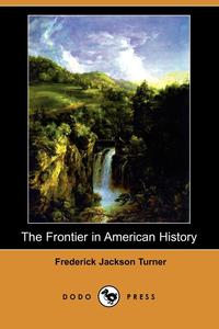 The Frontier in American History (Dodo Press)