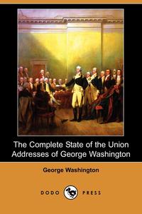 The Complete State of the Union Addresses of George Washington