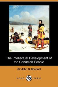 The Intellectual Development of the Canadian People (Dodo Press)