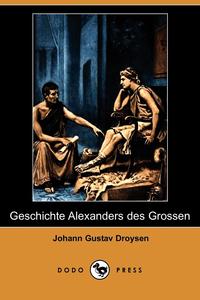 Geschichte Alexanders Des Grossen (Dodo Press)