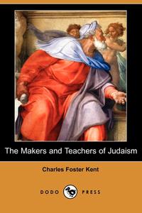 The Makers and Teachers of Judaism (Dodo Press)