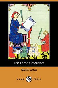 The Large Catechism (Dodo Press)