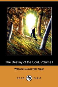 The Destiny of the Soul, Volume I (Dodo Press)