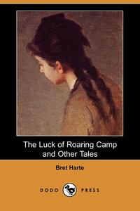 The Luck of Roaring Camp and Other Tales