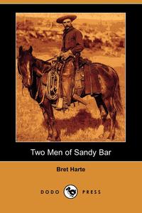 Two Men of Sandy Bar (Dodo Press)