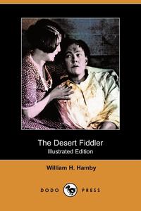 The Desert Fiddler (Illustrated Edition) (Dodo Press)